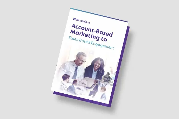 Account-Based Marketing to Sales-Based Engagement