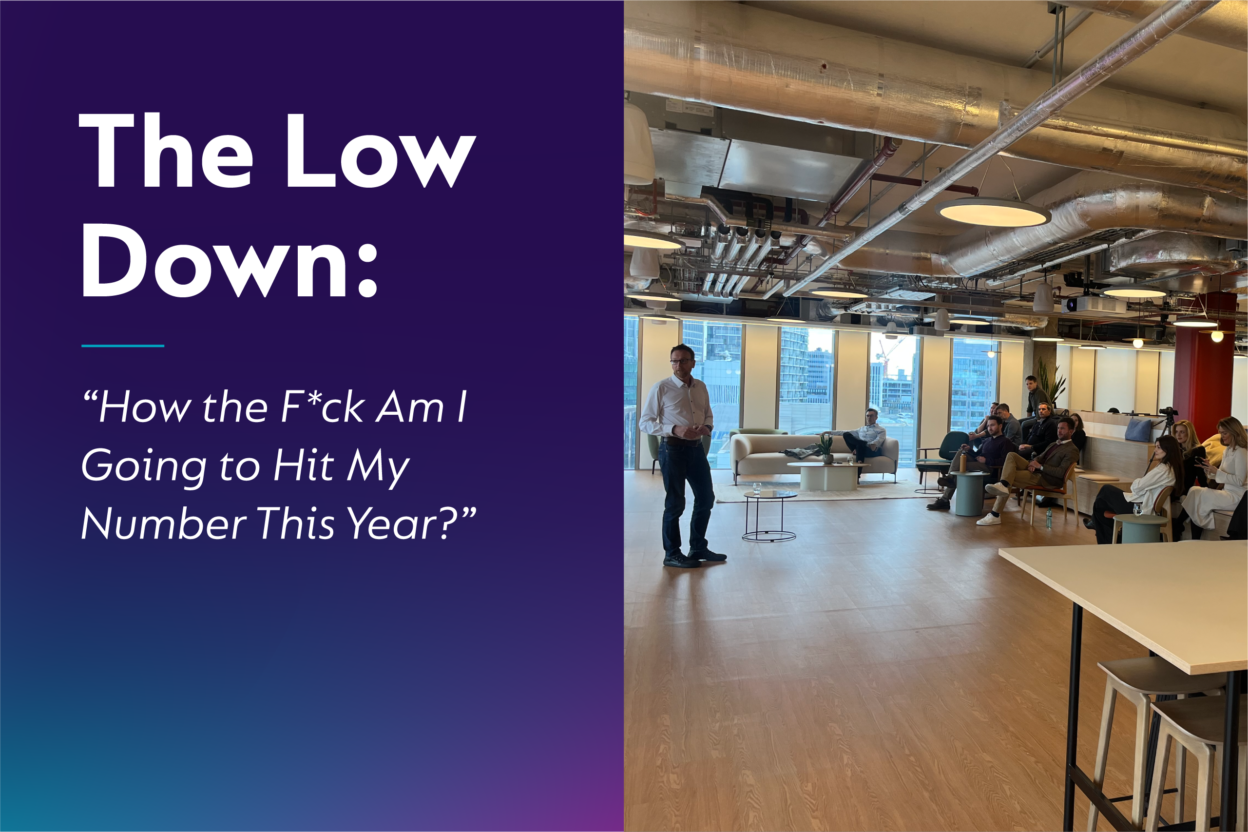 The Low Down: "How the F*ck Am I Going to Hit My Number This Year?"
