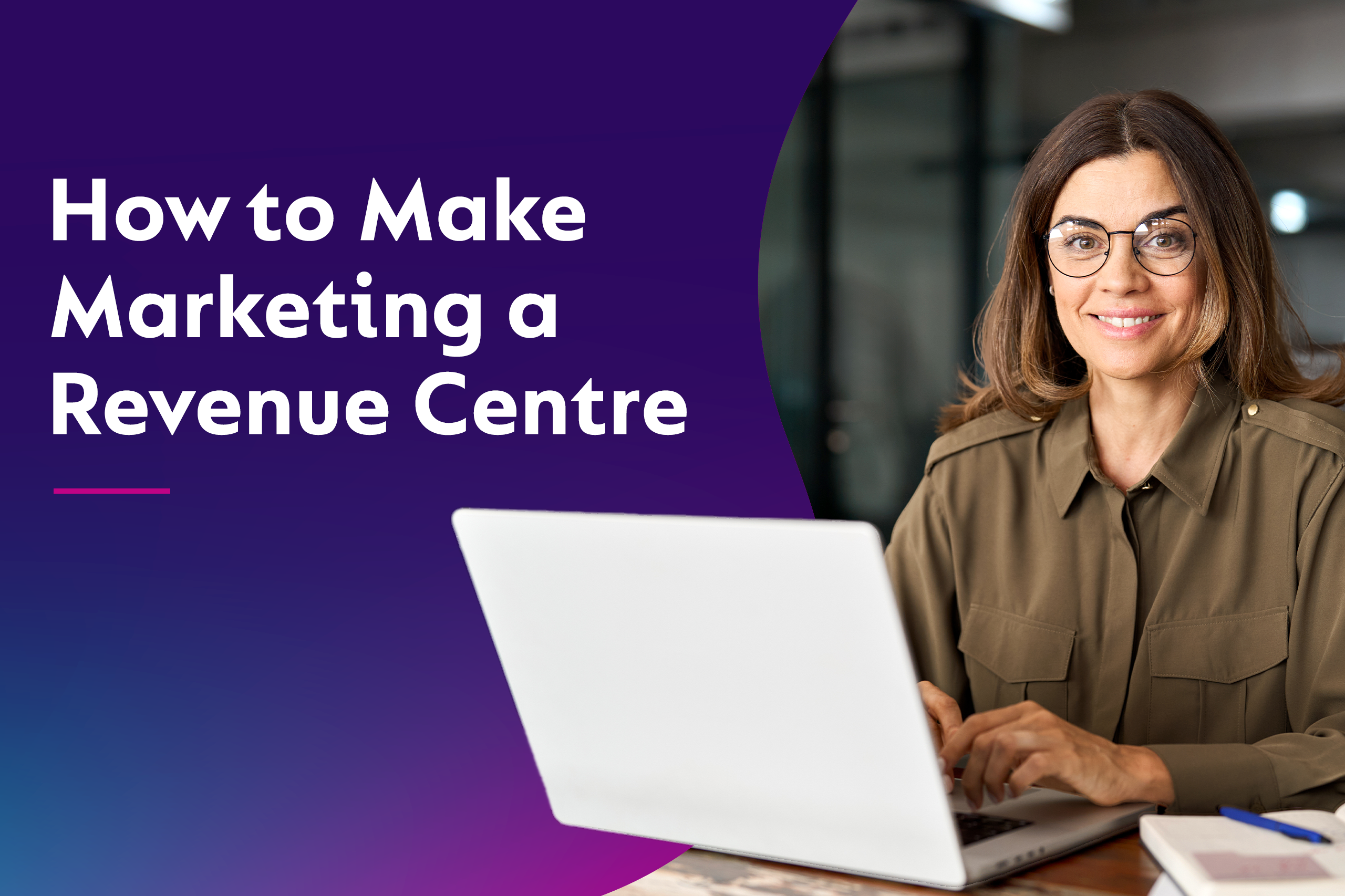 How to Make Marketing a Revenue Centre