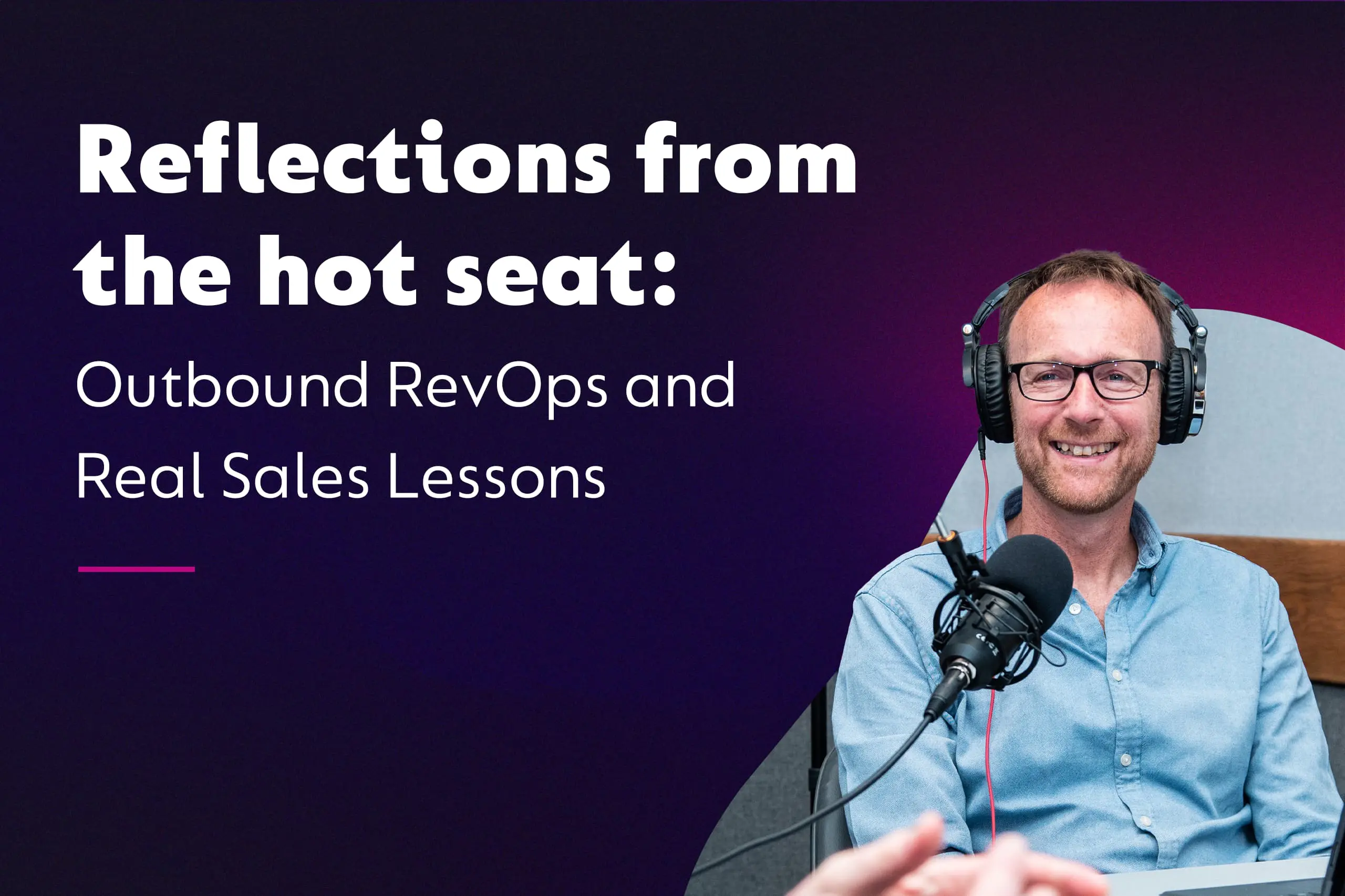 Reflections from the Hot Seat: Outbound RevOps and Real Sales Lessons
