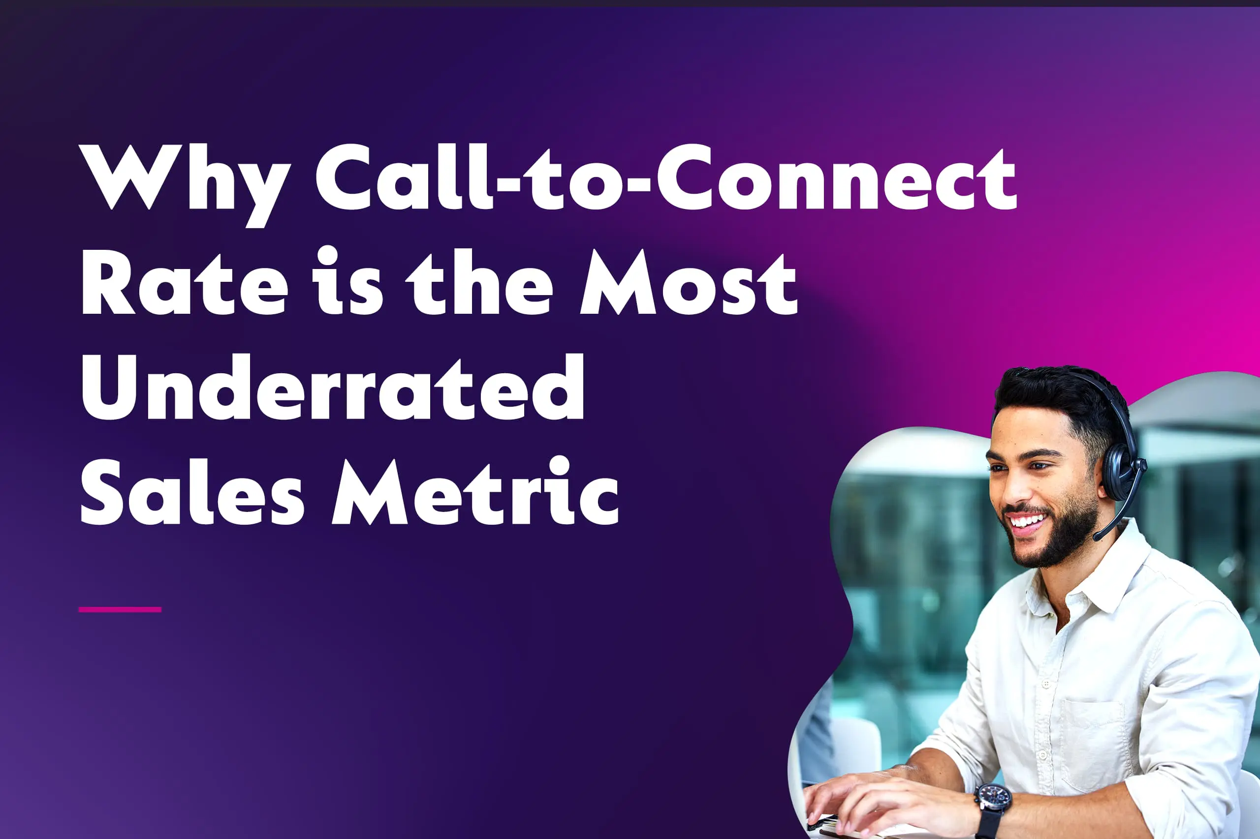 Why Call-to-Connect Rate is the Most Underrated Sales Metric