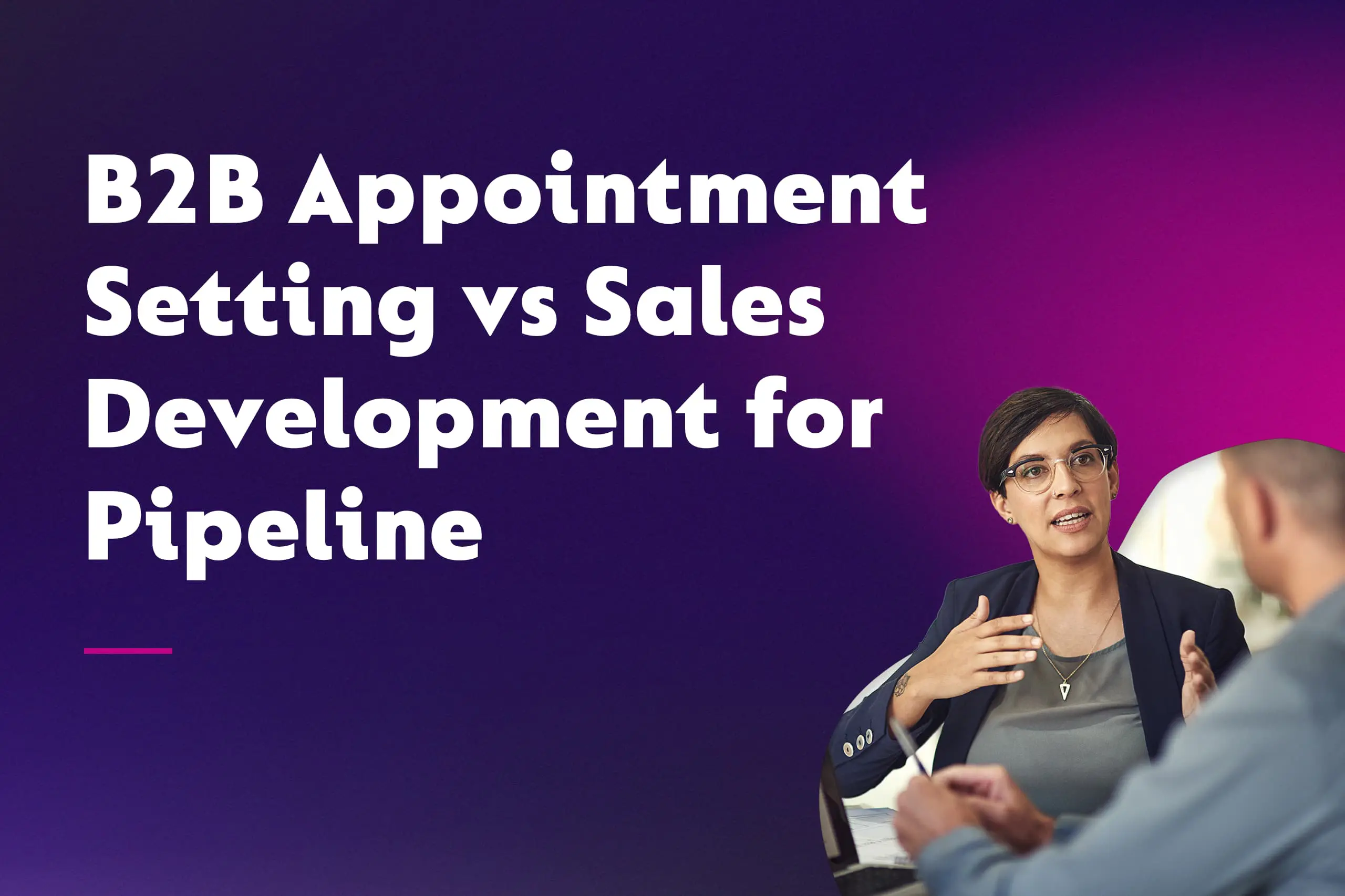 B2B Appointment Setting vs Sales Development for Pipeline