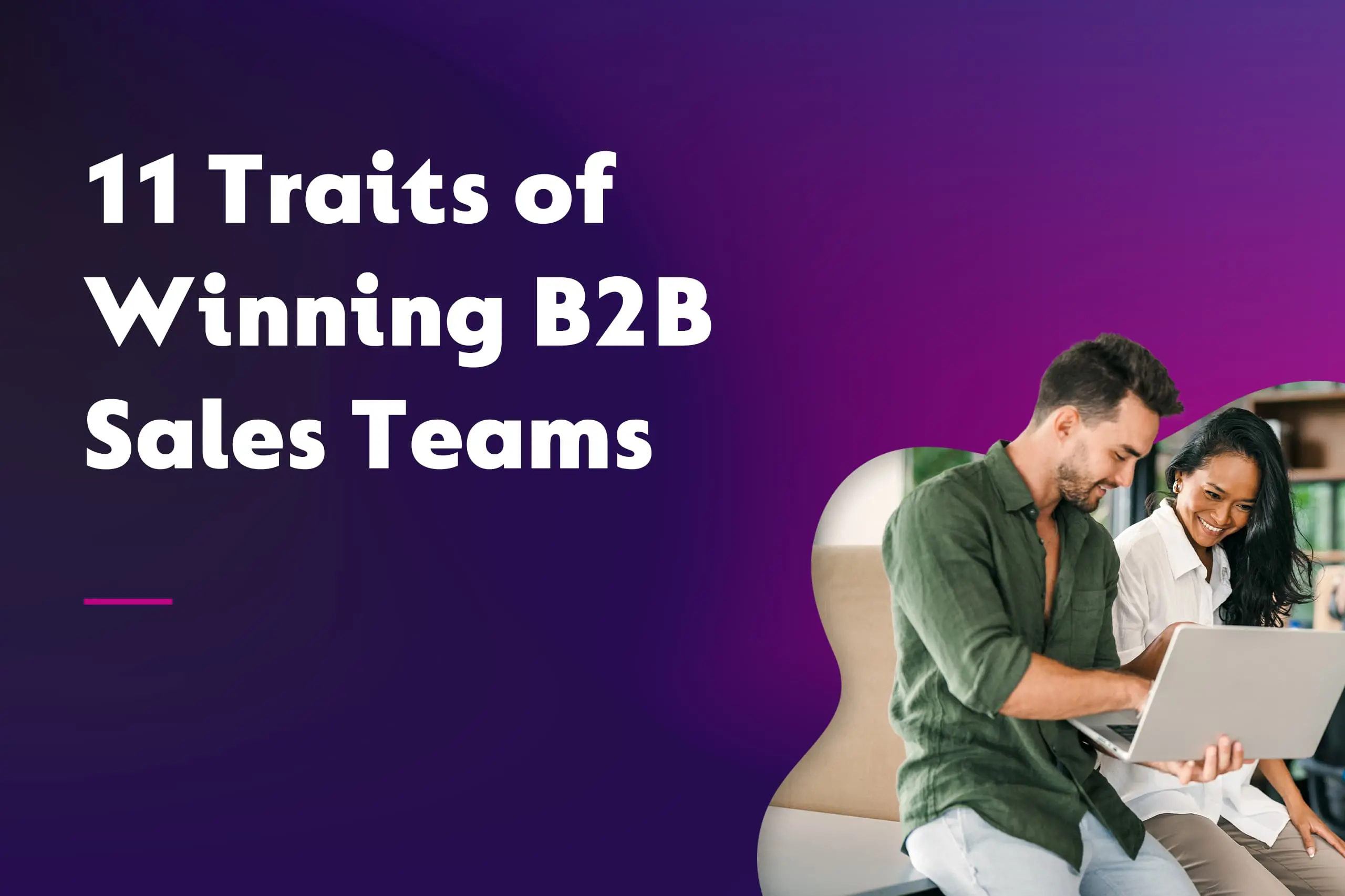 11 Traits of Winning B2B Sales Teams