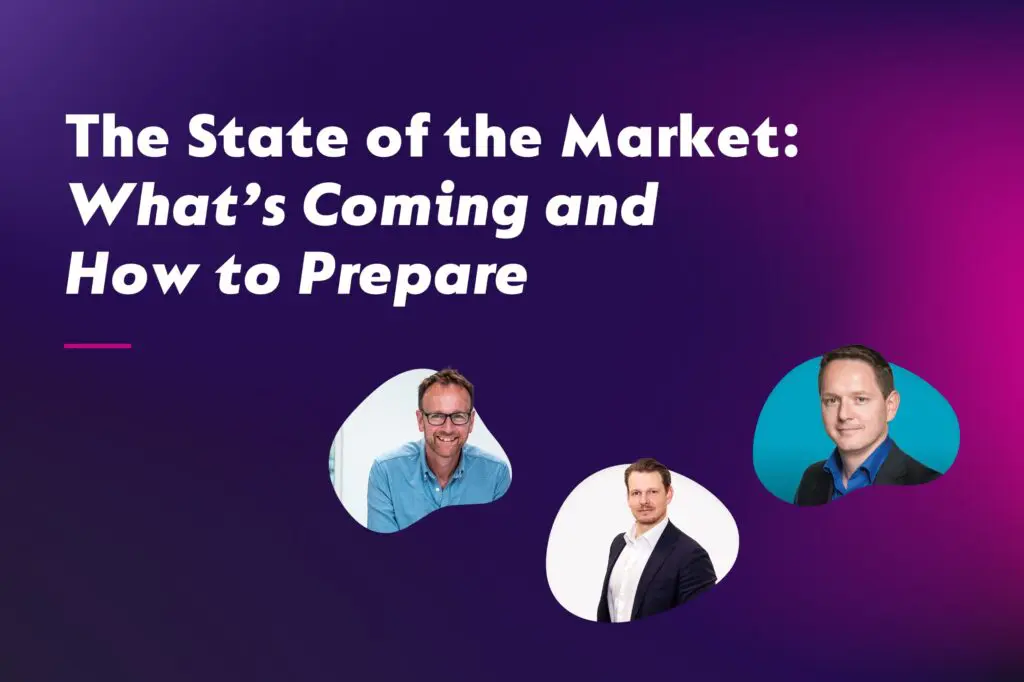 Coloured background with text The State of the Market: What's Coming and How to Prepare