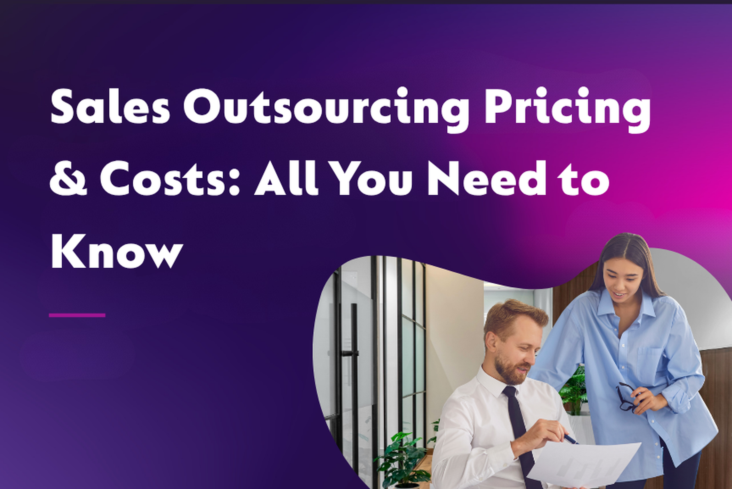 Sales Outsourcing Pricing & Costs: All You Need to Know