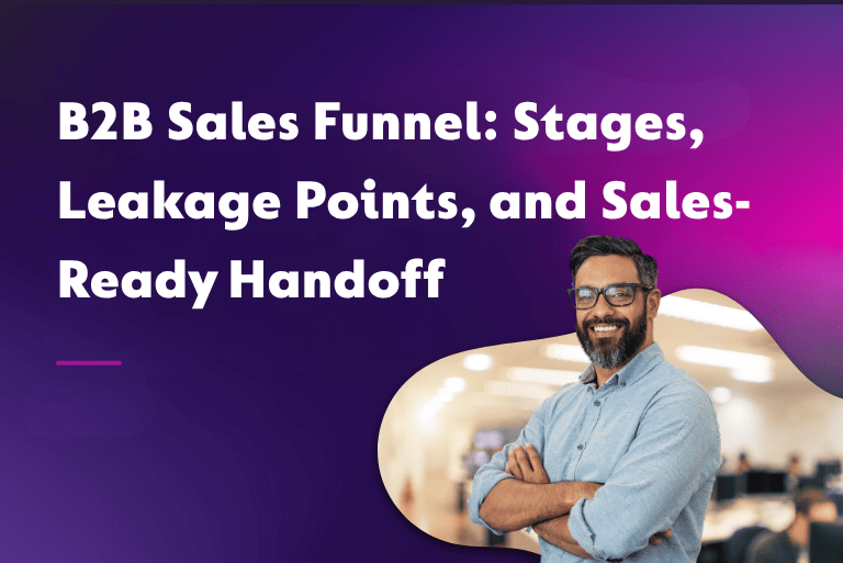 B2B Sales Funnel: Stages, Leakage Points, and Sales-Ready Handoff