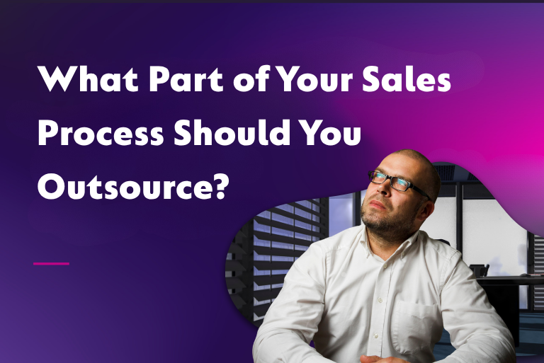 What Part of Your Sales Process Should You Outsource