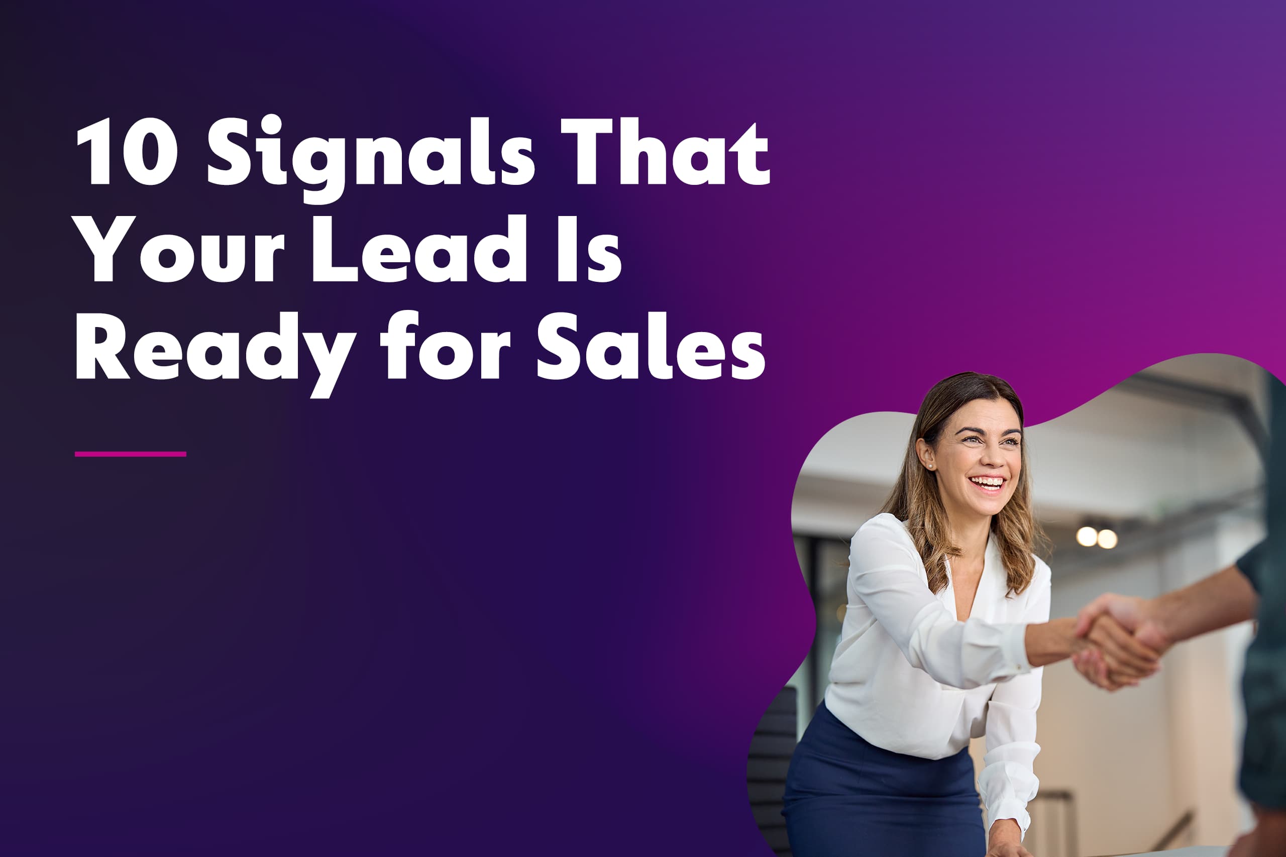 10 Signals That Your Lead Is Ready for Sales 