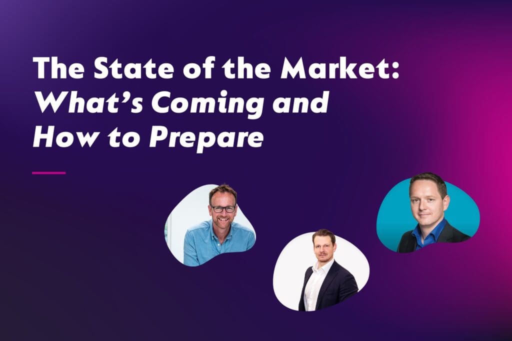 Coloured background with text The State of the Market: What's Coming and How to Prepare