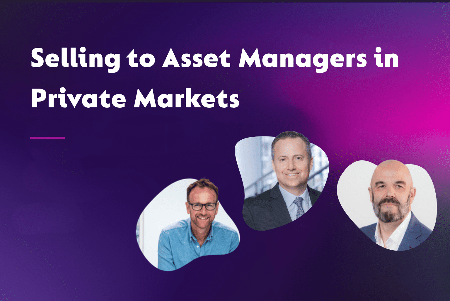 Selling to Asset Managers in Private Markets - Webinar