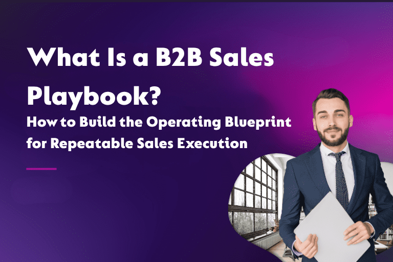 What Is a B2B Sales Playbook? How to Build the Operating Blueprint for Repeatable Sales Execution