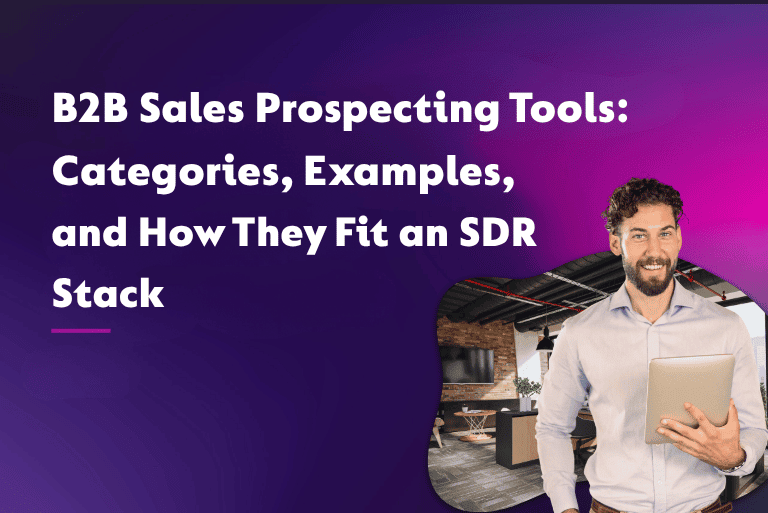B2B Sales Prospecting Tools: Categories, Examples, and How They Fit an SDR Stack