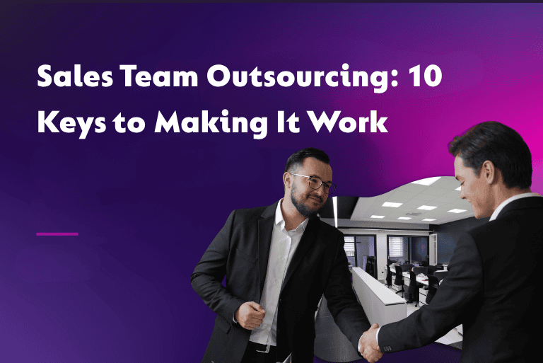 Sales Team Outsourcing: 10 Keys to Making It Work