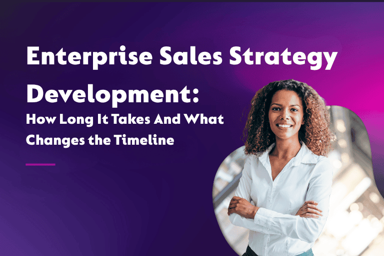 Enterprise sales strategy development: how long it takes and what changes the timeline