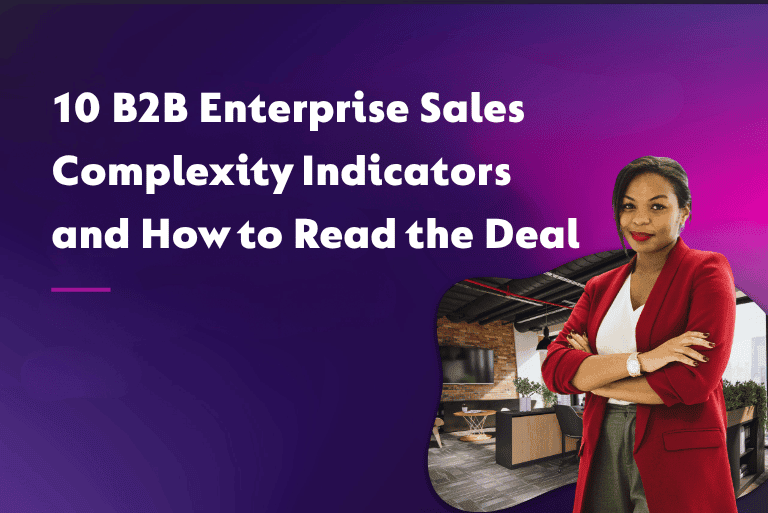 10 B2B Enterprise Sales Complexity Indicators and How to Read the Deal
